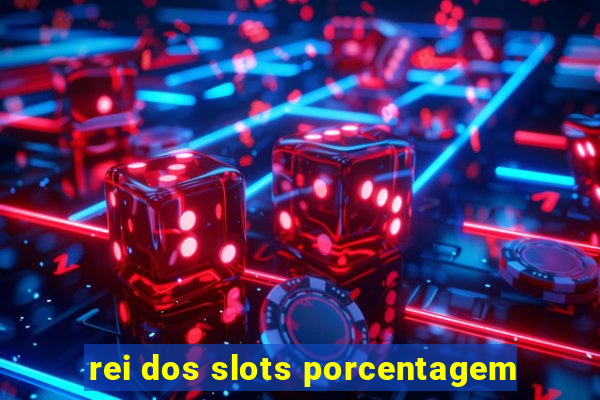 rei dos slots porcentagem